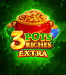 3 Pots Riches Extra